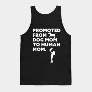 Promoted From Dog Mom To Human Mom Tank Top